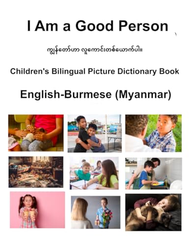 English-Burmese (Myanmar) I Am a Good Person Children's Bilingual Picture Dictionary Book von Independently published