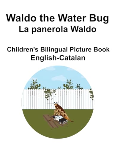 English-Catalan Waldo the Water Bug / La panerola Waldo Children's Bilingual Picture Book