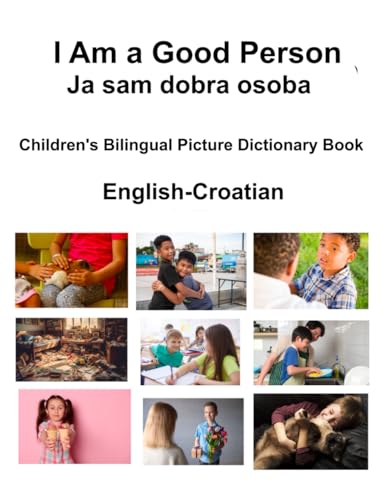 English-Croatian I Am a Good Person / Ja sam dobra osoba Children's Bilingual Picture Dictionary Book von Independently published