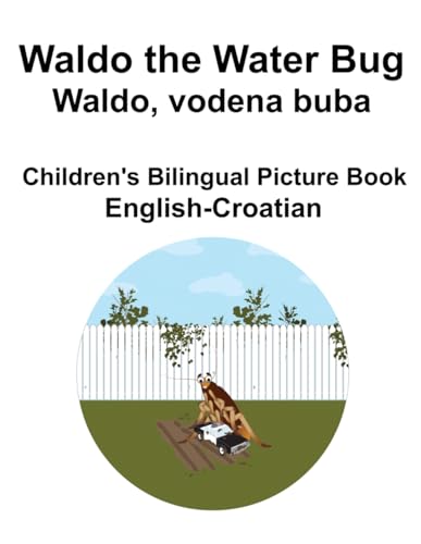 English-Croatian Waldo the Water Bug / Waldo, vodena buba Children's Bilingual Picture Book von Independently published