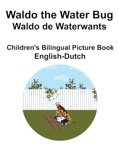 English-Dutch Waldo the Water Bug / Waldo de Waterwants Children's Bilingual Picture Book von Independently published