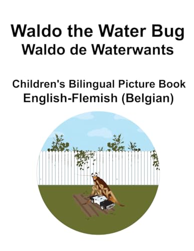 English-Flemish (Belgian) Waldo the Water Bug / Waldo de Waterwants Children's Bilingual Picture Book von Independently published