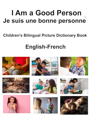 English-French I Am a Good Person / Je suis une bonne personne Children's Bilingual Picture Dictionary Book von Independently published