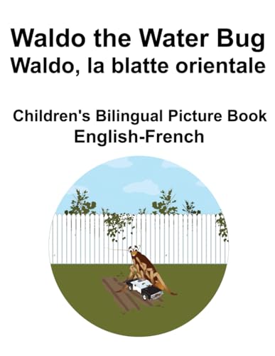 English-French Waldo the Water Bug / Waldo, la blatte orientale Children's Bilingual Picture Book von Independently published