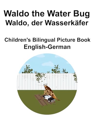 English-German Waldo the Water Bug / Waldo, der Wasserkäfer Children's Bilingual Picture Book von Independently published