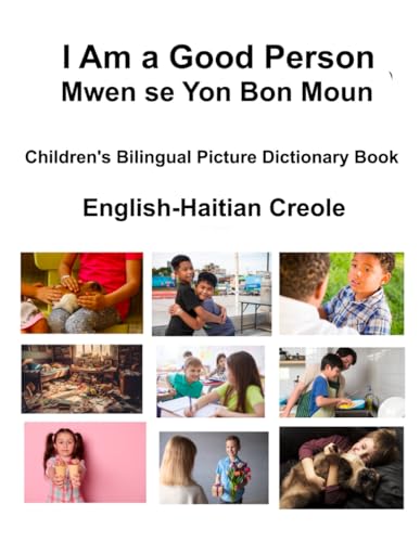 English-Haitian Creole I Am a Good Person / Mwen se Yon Bon Moun Children's Bilingual Picture Dictionary Book von Independently published