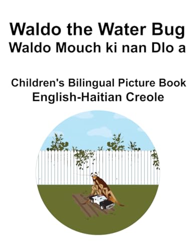 English-Haitian Creole Waldo the Water Bug / Waldo Mouch ki nan Dlo a Children's Bilingual Picture Book von Independently published