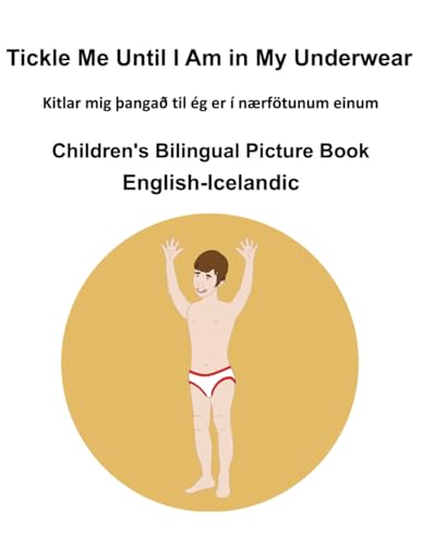 English-Icelandic Tickle Me Until I Am in My Underwear Children's Bilingual Picture Book English-Icelandic Tickle Me Until I Am in My Underwear Children's Bilingual Picture Book von Independently published