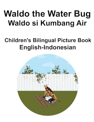 English-Indonesian Waldo the Water Bug / Waldo si Kumbang Air Children's Bilingual Picture Book von Independently published