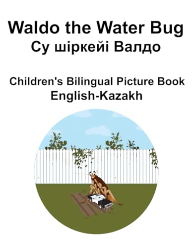 English-Kazakh Waldo the Water Bug / Су шіркейі Валдо Children's Bilingual Picture Book
