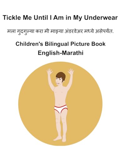 English-Marathi Tickle Me Until I Am in My Underwear Children's Bilingual Picture Book English-Marathi Tickle Me Until I Am in My Underwear Children's Bilingual Picture Book