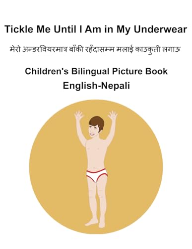 English-Nepali Tickle Me Until I Am in My Underwear Children's Bilingual Picture Book English-Nepali Tickle Me Until I Am in My Underwear Children's Bilingual Picture Book