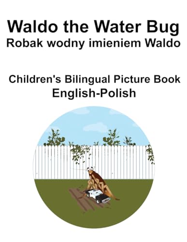 English-Polish Waldo the Water Bug / Robak wodny imieniem Waldo Children's Bilingual Picture Book von Independently published