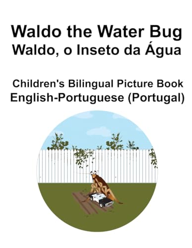 English-Portuguese (Portugal) Waldo the Water Bug / Waldo, o Inseto da Água Children's Bilingual Picture Book von Independently published