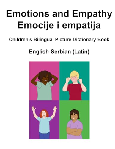 English-Serbian (Latin) Emotions and Empathy / Emocije i empatija Children's Bilingual Picture Dictionary Book