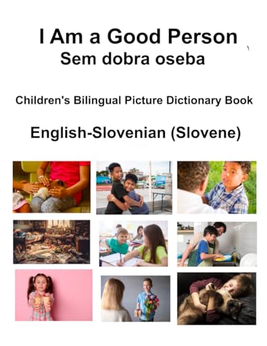 English-Slovenian (Slovene) I Am a Good Person / Sem dobra oseba Children's Bilingual Picture Dictionary Book von Independently published