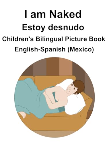 English-Spanish (Mexico) I am Naked / Estoy desnudo Children's Bilingual Picture Book von Independently published