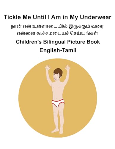 English-Tamil Tickle Me Until I Am in My Underwear Children's Bilingual Picture Book English-Tamil Tickle Me Until I Am in My Underwear Children's Bilingual Picture Book von Independently published