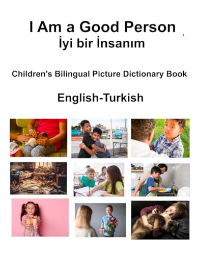 English-Turkish I Am a Good Person / İyi bir İnsanım Children's Bilingual Picture Dictionary Book