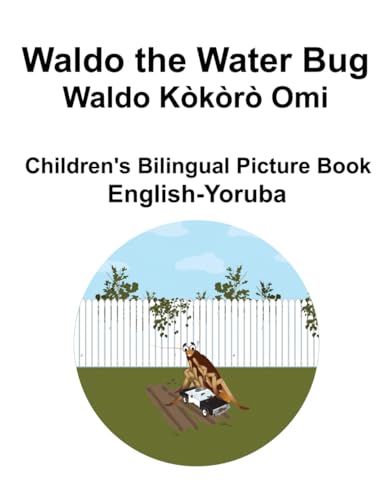 English-Yoruba Waldo the Water Bug / Waldo Kòkòrò Omi Children's Bilingual Picture Book von Independently published