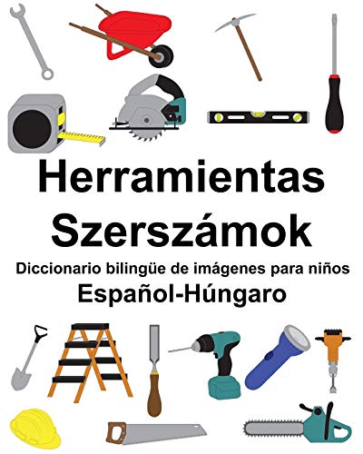 Español-Húngaro Herramientas/Szerszámok Diccionario bilingüe de imágenes para niños