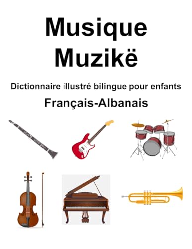 Français-Albanais Musique / Muzikë Dictionnaire illustré bilingue pour enfants von Independently published