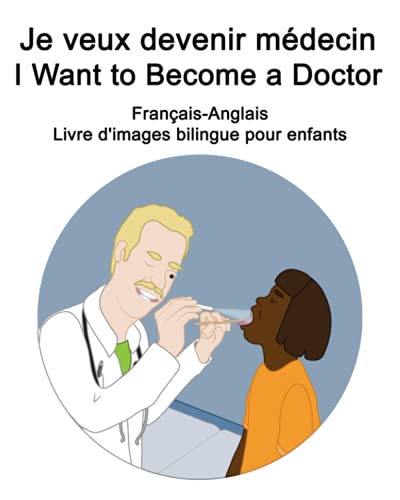 Français-Anglais Je veux devenir médecin / I Want to Become a Doctor Livre d'images bilingue pour enfants Français-Anglais Je veux devenir médecin / I Want to Become a Doctor Livre d'images bilingue pour enfants von Independently published