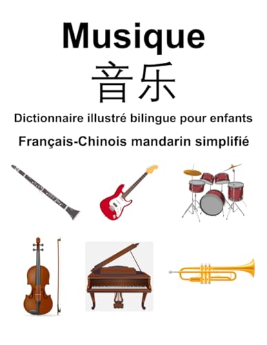 Français-Chinois mandarin simplifié Musique / 音乐 Dictionnaire illustré bilingue pour enfants von Independently published