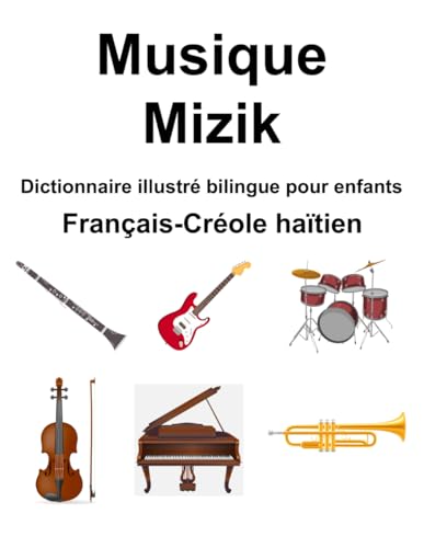 Français-Créole haïtien Musique / Mizik Dictionnaire illustré bilingue pour enfants