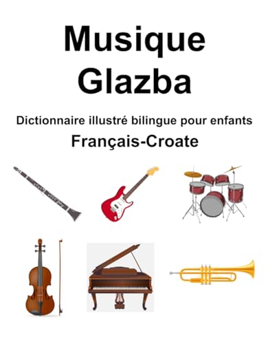 Français-Croate Musique / Glazba Dictionnaire illustré bilingue pour enfants von Independently published