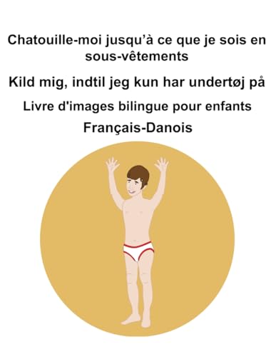 Français-Danois Chatouille-moi jusqu’à ce que je sois en sous-vêtements / Kild mig, indtil jeg kun har undertøj på Livre d'images bilingue pour enfants Français-Danois Chatouille-moi jusqu’à ce que je sois en sous-vêtements / Kild mig, indtil jeg kun har undertøj på Livre d'images bilingue pour enfants von Independently published
