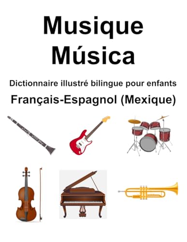 Français-Espagnol (Mexique) Musique / Música Dictionnaire illustré bilingue pour enfants von Independently published