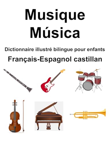 Français-Espagnol castillan Musique / Música Dictionnaire illustré bilingue pour enfants von Independently published