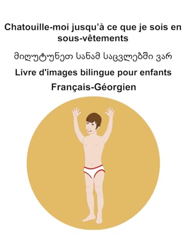 Français-Géorgien Chatouille-moi jusqu’à ce que je sois en sous-vêtements / მიღუტუნეთ სანამ საცვლებში ვარ Livre d'images bilingue pour enfants Français-Géorgien Chatouille-moi jusqu’à ce que je sois en sous-vêtements / მიღუტუნეთ სანამ საცვლებში ვარ Livre d'images bilingue pour enfants von Independently published