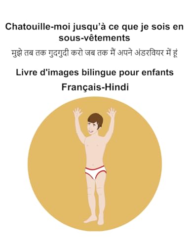 Français-Hindi Chatouille-moi jusqu’à ce que je sois en sous-vêtements Livre d'images bilingue pour enfants Français-Hindi Chatouille-moi jusqu’à ce que je sois en sous-vêtements Livre d'images bilingue pour enfants von Independently published