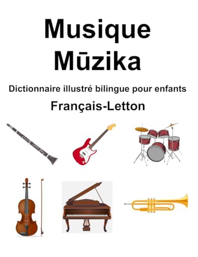 Français-Letton Musique / Mūzika Dictionnaire illustré bilingue pour enfants von Independently published