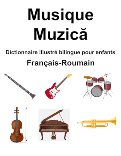 Français-Roumain Musique / Muzică Dictionnaire illustré bilingue pour enfants von Independently published