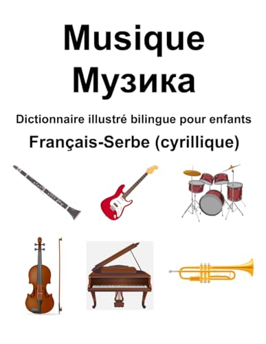 Français-Serbe (cyrillique) Musique / Музика Dictionnaire illustré bilingue pour enfants von Independently published