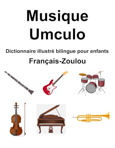 Français-Zoulou Musique / Umculo Dictionnaire illustré bilingue pour enfants von Independently published