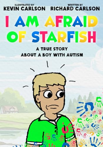 I Am Afraid of Starfish: A True Story About a Boy with Autism I Am Afraid of Starfish: A True Story About a Boy with Autism von Independently published