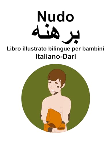 Italiano-Dari Nudo Libro illustrato bilingue per bambini von Independently published