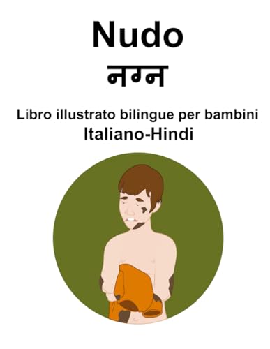 Italiano-Hindi Nudo Libro illustrato bilingue per bambini