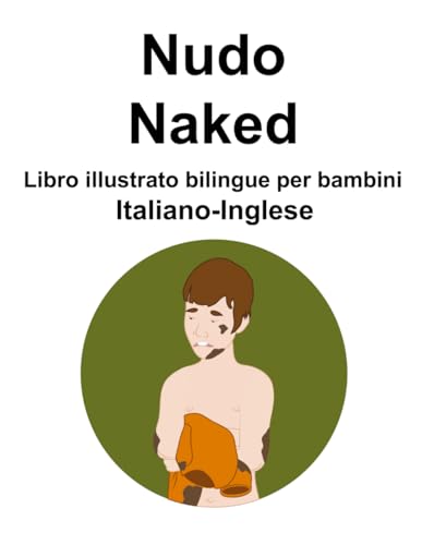 Italiano-Ingles Nudo/Naked Libro illustrato bilingue per bambini von Independently published