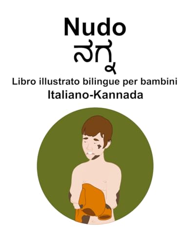 Italiano-Kannada Nudo Libro illustrato bilingue per bambini