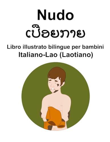 Italiano-Lao (Laotiano) Nudo / ເປືອຍກາຍ Libro illustrato bilingue per bambini von Independently published
