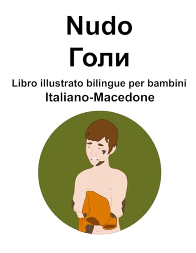 Italiano-Macedone Nudo / Голи Libro illustrato bilingue per bambini von Independently published