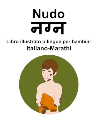 Italiano-Marathi Nudo Libro illustrato bilingue per bambini von Independently published