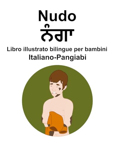 Italiano-Pangiabi Nudo / ਨੰਗਾ Libro illustrato bilingue per bambini von Independently published