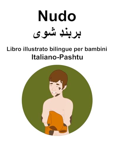 Italiano-Pashtu Nudo Libro illustrato bilingue per bambini von Independently published