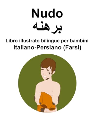 Italiano-Persiano (Farsi) Nudo / برھنھ Libro illustrato bilingue per bambini von Independently published